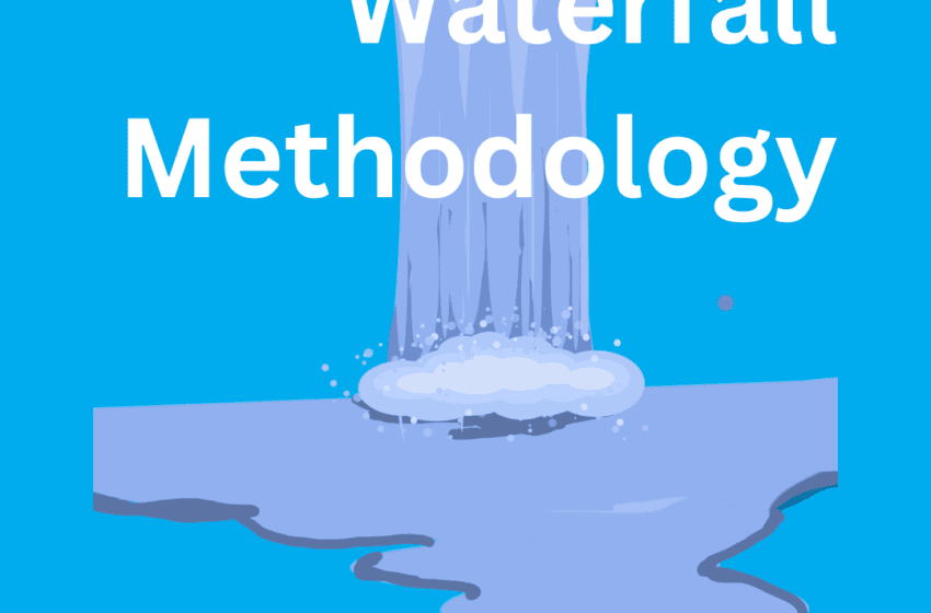  Apa Itu Waterfall Methodology?