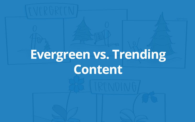  Evergreen Content vs Trending Content, Mana yang Lebih Baik?